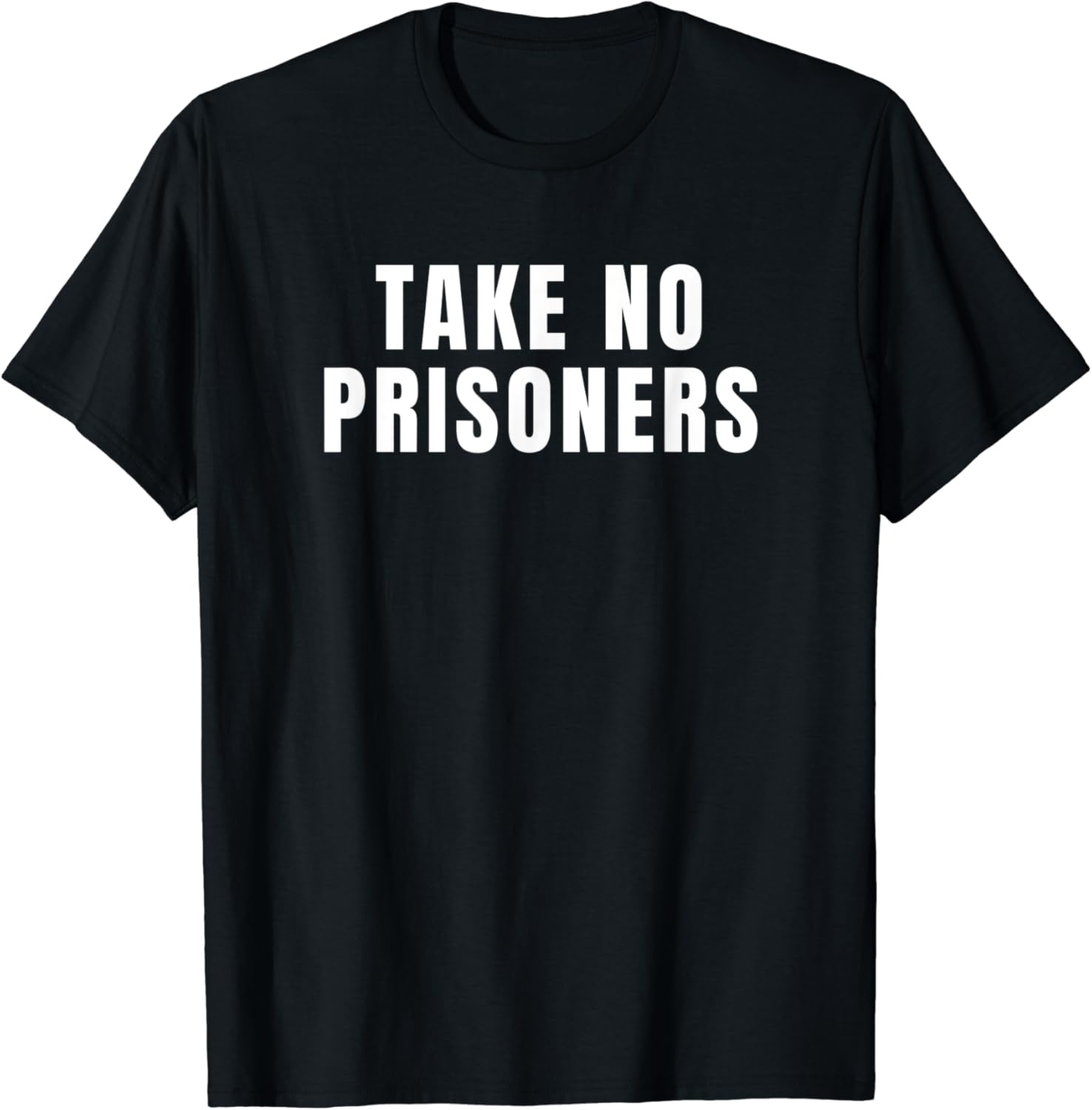 Take No Prisoners TShirt Clothing, Shoes & Jewelry